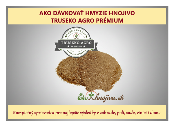 AKO DÁVKOVAŤ HMYZIE HNOJIVO TRUSEKO AGRO PRÉMIUM